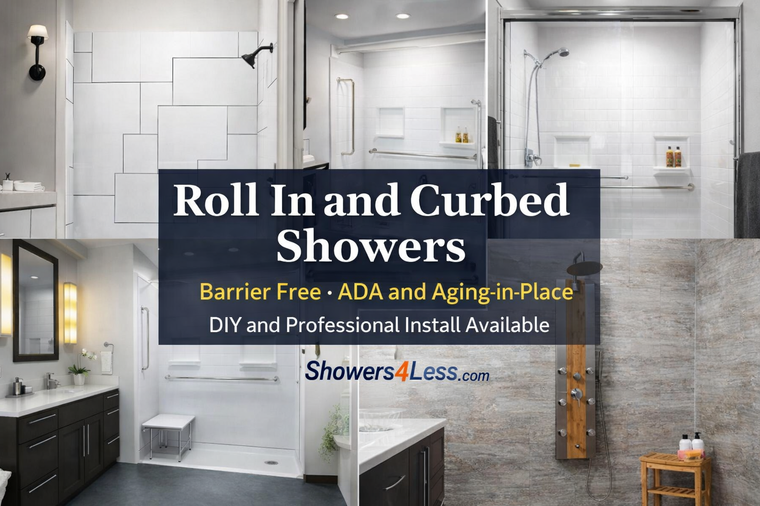 Roll in and curbed showers featuring barrier free and ADA shower designs from Showers4Less for aging in place bathrooms